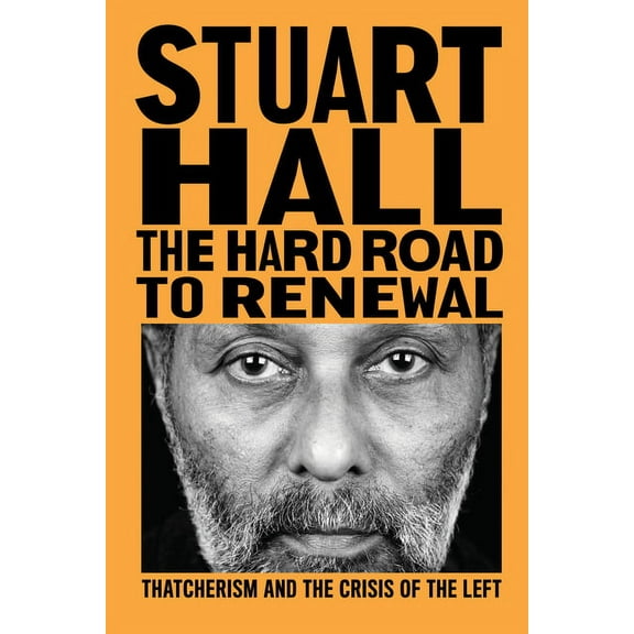 The Hard Road to Renewal : Thatcherism and the Crisis of the Left (Paperback)