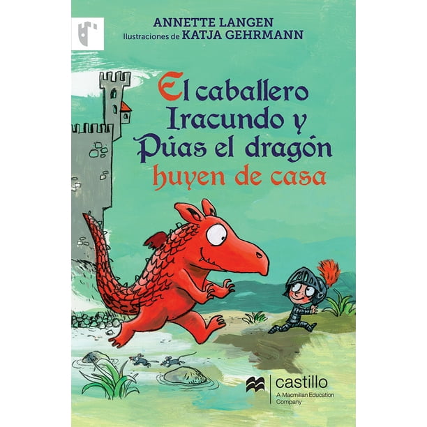 EL CABALLERO IRACUNDO Y PÚAS EL DRAGÓN HUYEN DE CASA CASTILLO A MACMILLAN EDUCATION COMPANY ANNETTE LANGEN