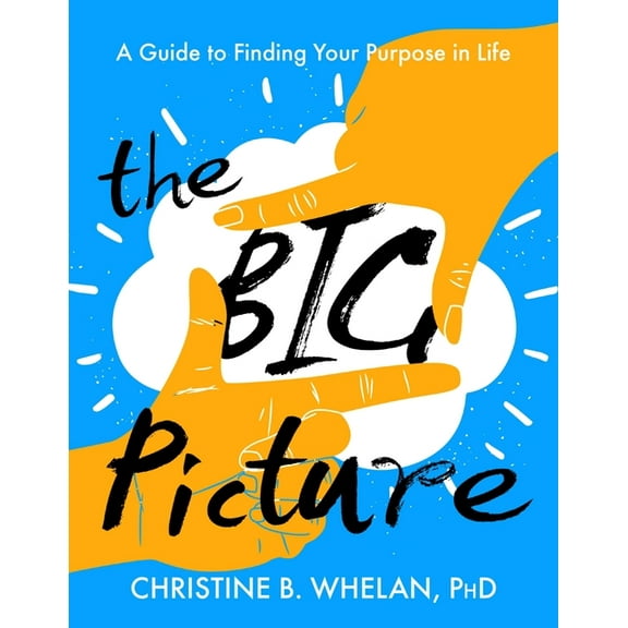The Big Picture: A Guide to Finding Your Purpose in Life, (Paperback)