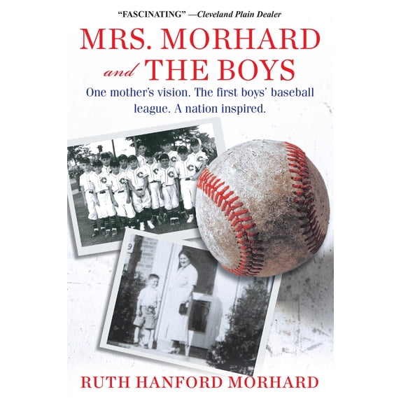 Pre-Owned Mrs. Morhard and the Boys: One Mother's Vision. the First Boys' Baseball League. a Nation Inspired. Paperback