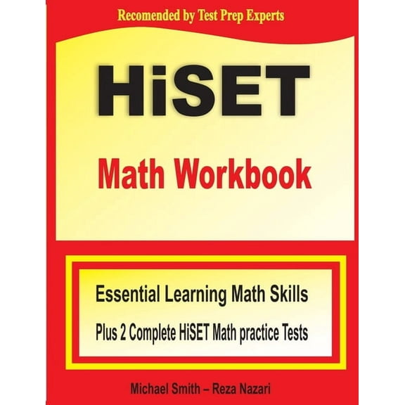 HiSET Math Workbook: Essential Learning Math Skills Plus Two Complete HiSET Math Practice Tests, (Paperback)