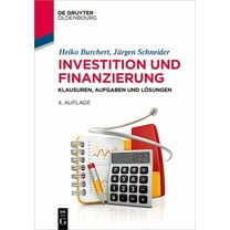 Lehr- Und Handbücher Der Wirtschaftswiss Investition Und Finanzierung: Klausuren, Aufgaben Und Lösungen, (Paperback)