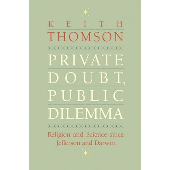 Pre-Owned Private Doubt, Public Dilemma: Religion and Science Since Jefferson and Darwin (Hardcover) 0300203675 9780300203677