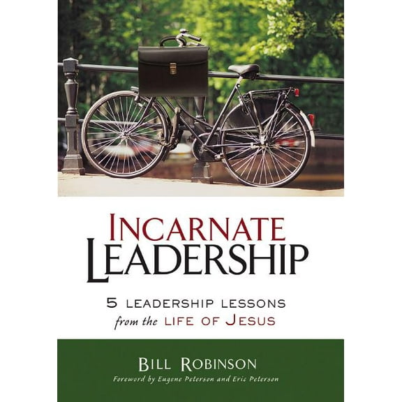 Incarnate Leadership: 5 Leadership Lessons from the Life of Jesus, (Paperback)
