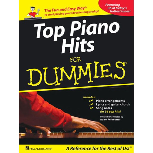 For Dummies Top Piano Hits for Dummies The Fun and Easy Way to Start Playing Your Favorite