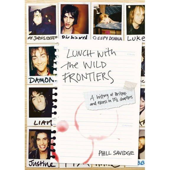 Lunch With The Wild Frontiers : A History Of Britpop And Excess In 13-1/2 Chapters (Paperback)