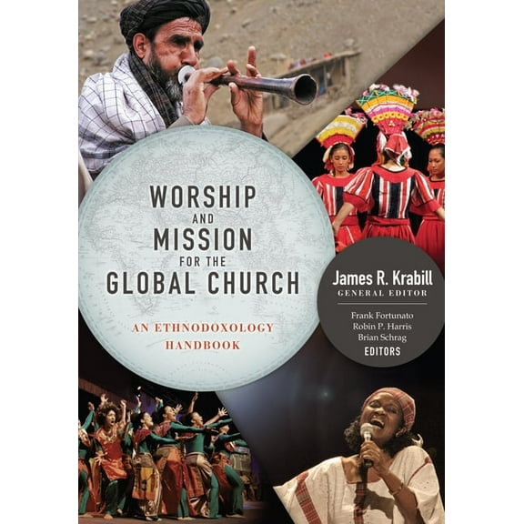 Worship and Mission for the Global Church: An Ethnodoxolgy Handbook, (Paperback)