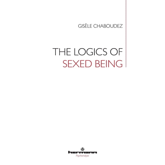 The Logics of Sexed Being, (Paperback)