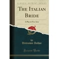thumbnail image 1 of The Italian Bride : A Play in Five Acts (Classic Reprint), 1 of 1
