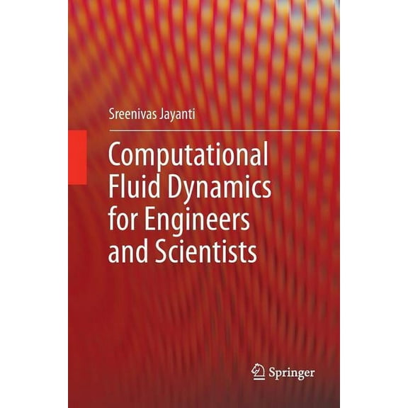 Computational Fluid Dynamics for Engineers and Scientists, (Paperback)