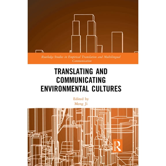 Routledge Studies in Empirical Translati Translating and Communicating Environmental Cultures, (Paperback)