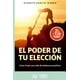 thumbnail image 1 of Libro El Poder De Tu Eleccion Tapa Blanda, Autor Alberto Garcia Ibarra, Editorial Universo De Libros, 1 of 2