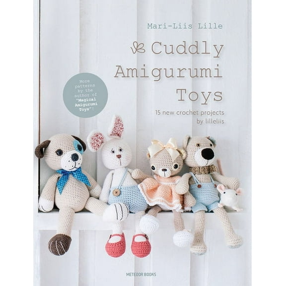 Lilleliis Cuddly Amigurumi Toys: 15 New Crochet Projects by Lilleliis, (Hardcover)