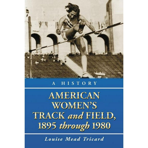 American Women's Track and Field, 1895-1980: A History (Paperback)