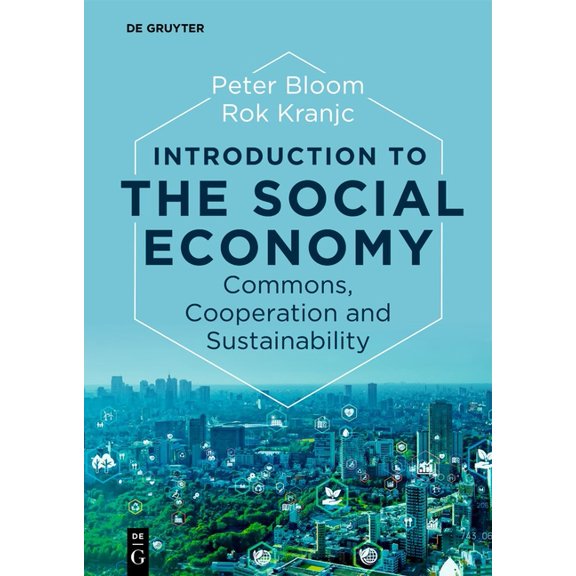 Introduction to the Social Economy: Commons, Cooperation and Sustainability, (Paperback)