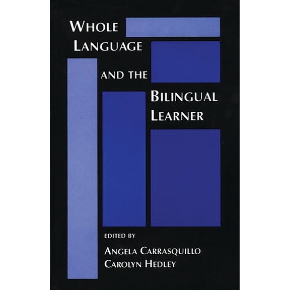 Whole Language and the Bilingual Learner, (Paperback)
