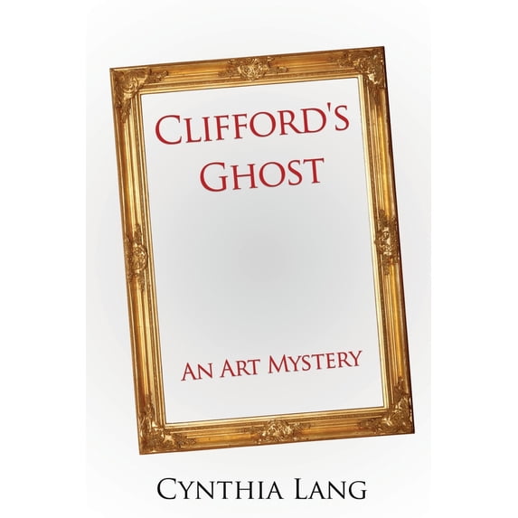 Pre-Owned Clifford's Ghost: An Art Mystery (Paperback) 1545656940 9781545656945