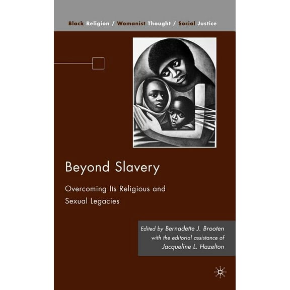Black Religion/Womanist Thought/Social J Beyond Slavery: Overcoming Its Religious and Sexual Legacies, (Hardcover)