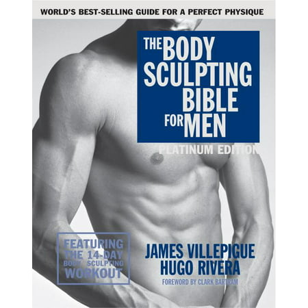 The Body Sculpting Bible for Men, Fourth Edition : The Ultimate Men's Body Sculpting and Bodybuilding Guide Featuring the Best Weight Training Workouts & Nutrition Plans Guaranteed to Gain Muscle & Burn (Best Of Chewin The Fat)