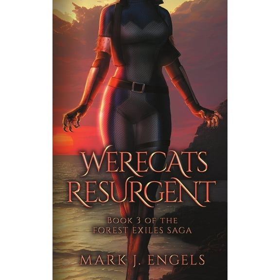 Forest Exiles Saga Werecats Resurgent: An Urban Fantasy Family Thriller, Book 3, (Paperback)