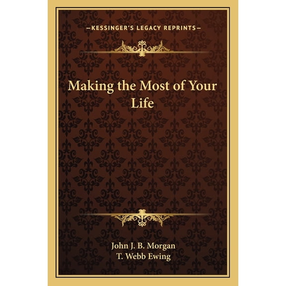 Making the Most of Your Life (Paperback)