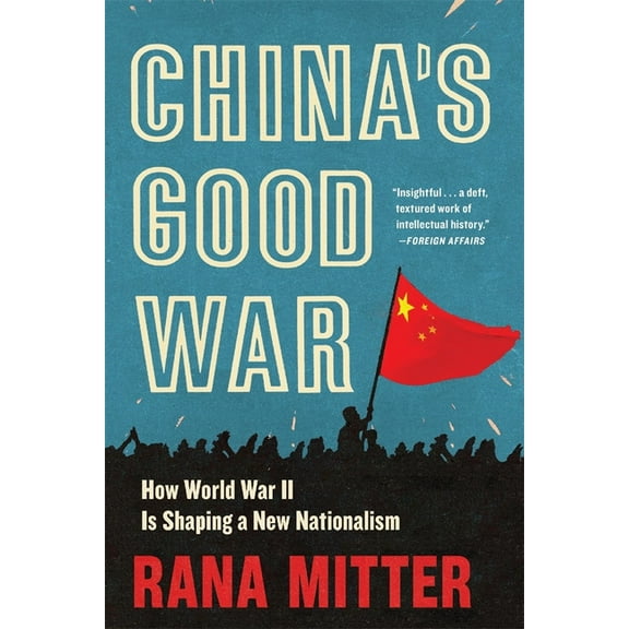 China's Good War: How World War II Is Shaping a New Nationalism, (Paperback)