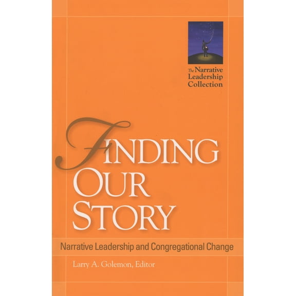 Pre-Owned Finding Our Story: Narrative Leadership and Congregational Change (Paperback) 1566993768 9781566993760