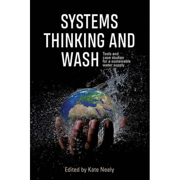 Systems Thinking and Wash: Tools and Case Studies for a Sustainable Water Supply (Hardcover)
