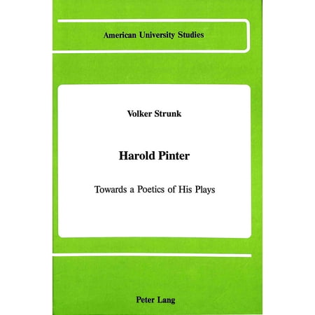 Harold Pinter: Towards A Poetics Of His Plays
