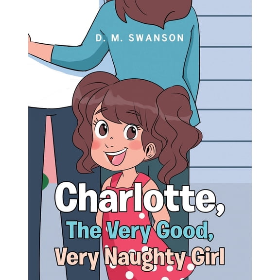 Charlotte, The Very Naughty Girl, (Paperback)