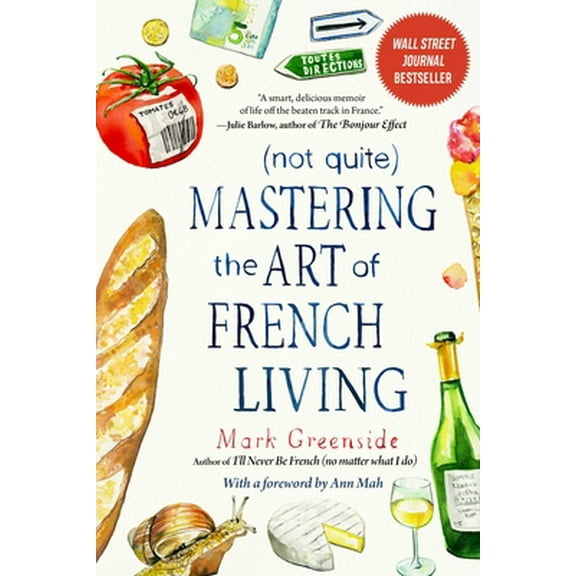 Pre-Owned (Not Quite) Mastering the Art of French Living (Paperback) 1510765476 9781510765474
