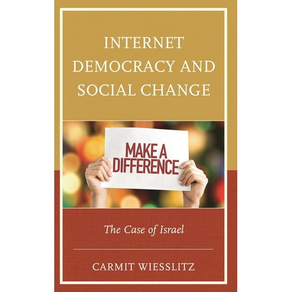 Internet Democracy and Social Change: The Case of Israel, (Hardcover)