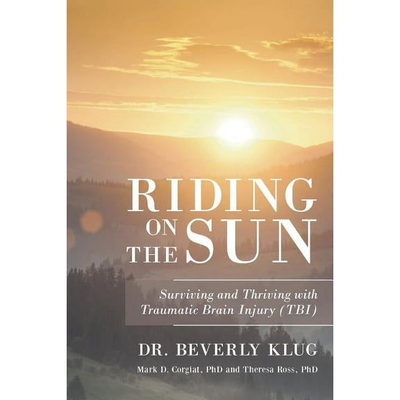 Riding on the Sun: Surviving and Thriving with Traumatic Brain Injury (TBI) (Paperback)