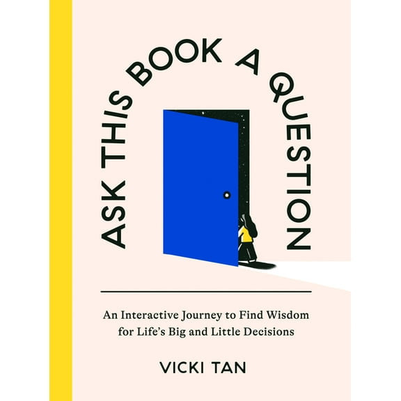 Ask This Book a Question: An Interactive Journey to Find Wisdom for Life's Big and Little Decisions, (Hardcover)