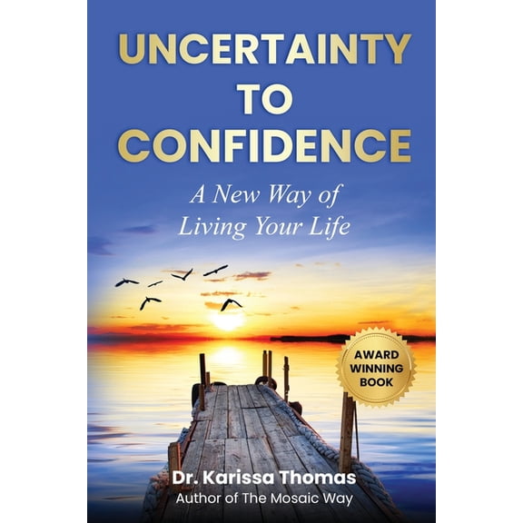Uncertainty to Confidence: A New Way of Living Your Life, (Paperback)