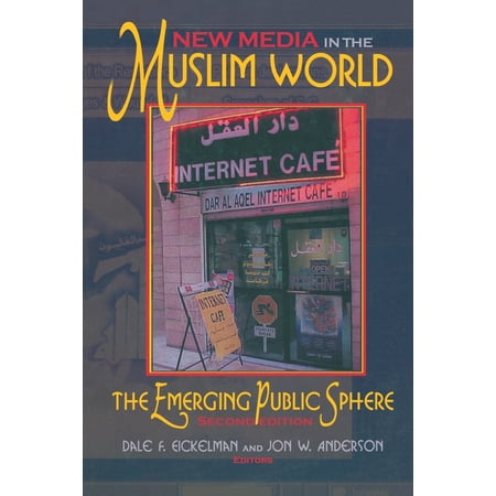 New Media in the Muslim World, Second Edition : The Emerging Public (Best Public Schools In The World)