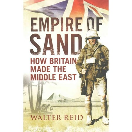 Empire of Sand: How Britain Made the Middle East