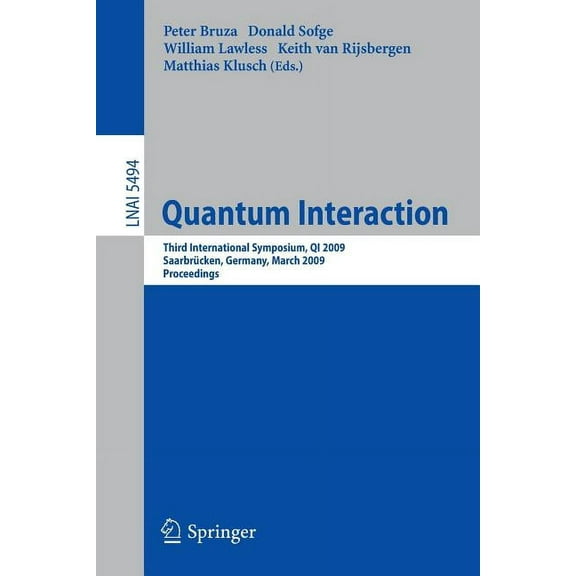 Quantum Interaction: Third International Symposium, Qi 2009, SaarbrÃ¼cken, Germany, March 25-27, 2009, Proceedings, (Paperback)