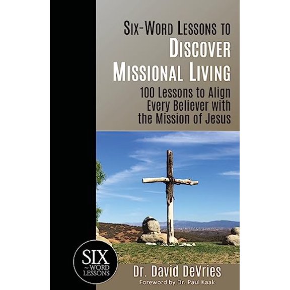 Pre-Owned Six-Word Lessons to Discover Missional Living: 100 Six-Word Lessons to Align Every Believer with the Mission of Jesus (Paperback) 193375026X 9781933750262