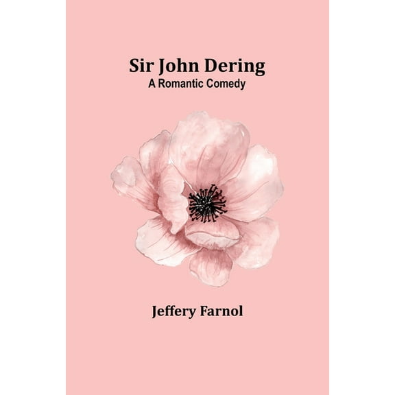 Sir John Dering: A romantic comedy, (Paperback)