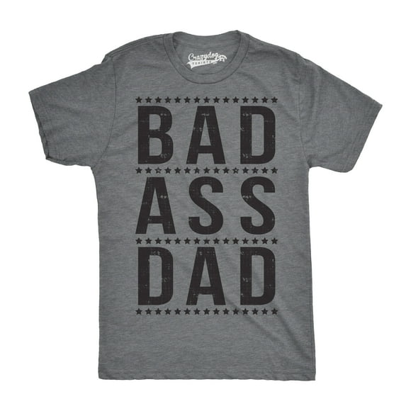 Mens Bad A Dad Funny T Shirt Hilarious Fathers Day Cool Ideas for Papa (Dark Heather Grey) - M