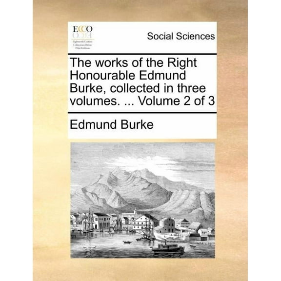 The works of the Right Honourable Edmund Burke, collected in three volumes. ... Volume 2 of 3 (Paperback)