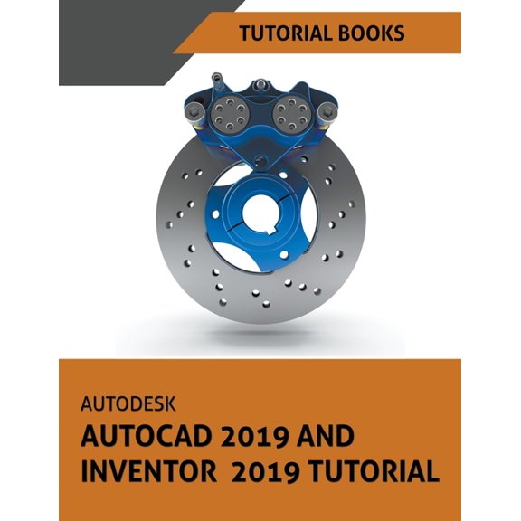 Autodesk AutoCAD 2019 and Inventor 2019 Tutorial, (Paperback)
