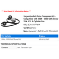 thumbnail image 2 of Serpentine Belt Drive Component Kit - Compatible with 2004 - 2005 GMC Envoy XUV 4.2L 6-Cylinder Gas, 2 of 2