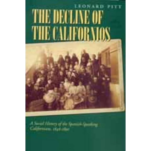 Decline of the Californios : A Social History of the Spanish-Speaking Californians, 1846-1890 (Edition 1) (Paperback)
