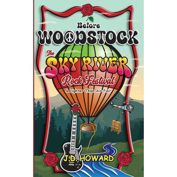 Before Woodstock The Sky River Rock Festival & Lighter Than Air Fair, (Paperback)