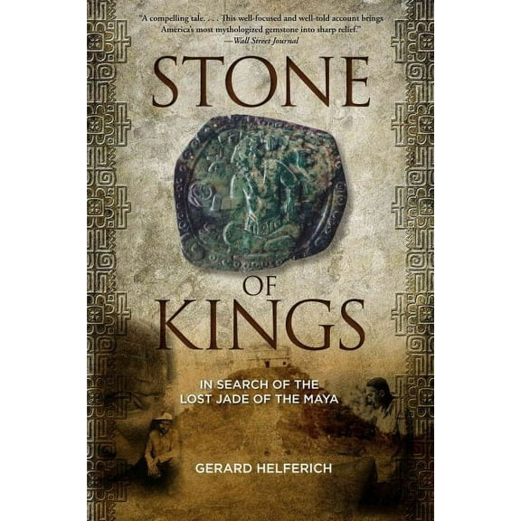 Stone of Kings : In Search of The Lost Jade of The Maya (Paperback)