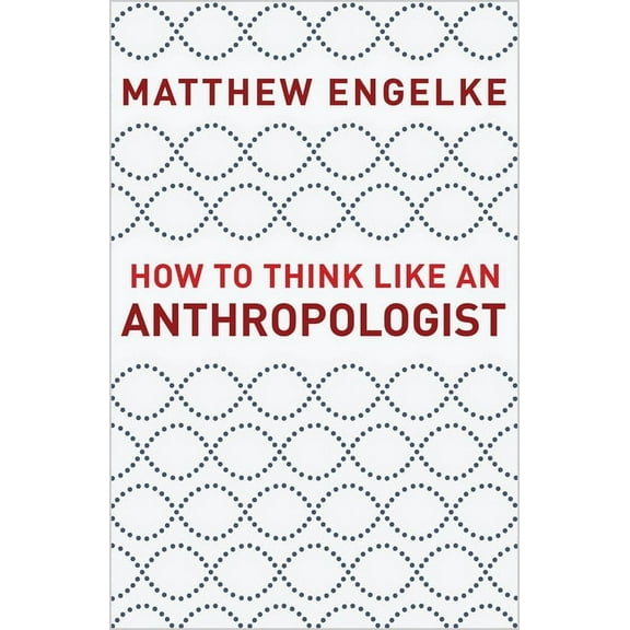 How to Think Like an Anthropologist, (Paperback)