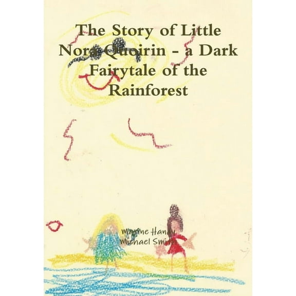 The Story of Little Nora Quoirin - a Dark Fairytale of the Rainforest, (Paperback)
