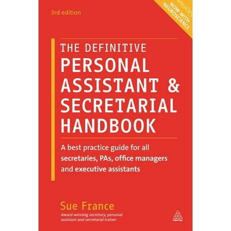 The Definitive Personal Assistant & Secretarial Handbook : A Best Practice Guide for All Secretaries, Pas, Office Managers and Executive